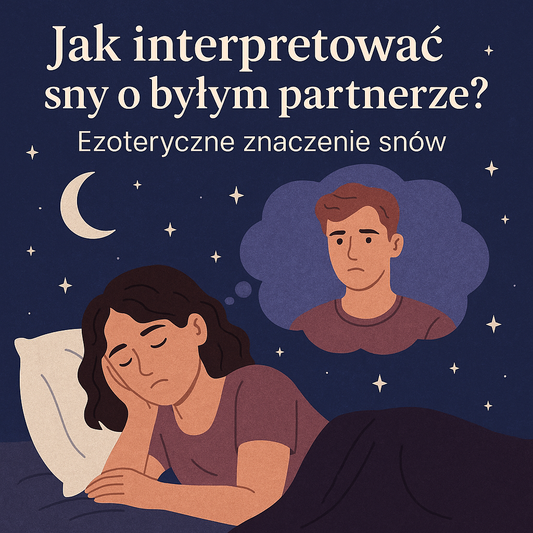 Jak interpretować sny o byłym partnerze? Ezoteryczne znaczenie snów