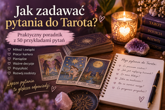 Jak zadawać pytania do Tarota? 50 przykładów dobrych pytań do wróżby